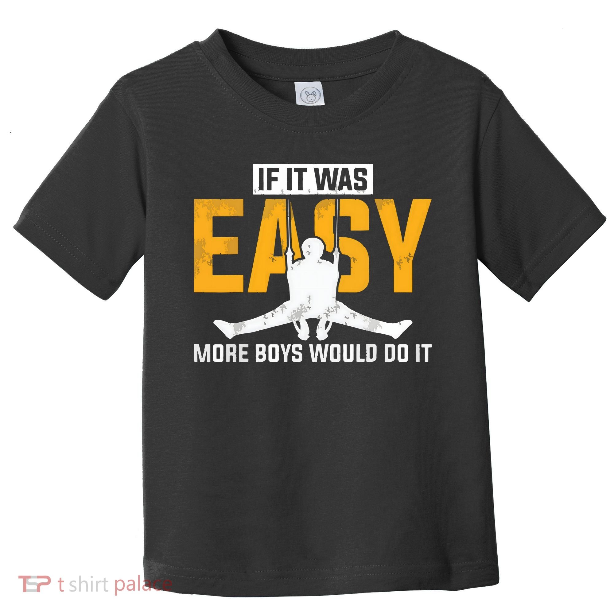 If It Was Easy More Boy Would Do It Gymnastics Toddler T-Shirt