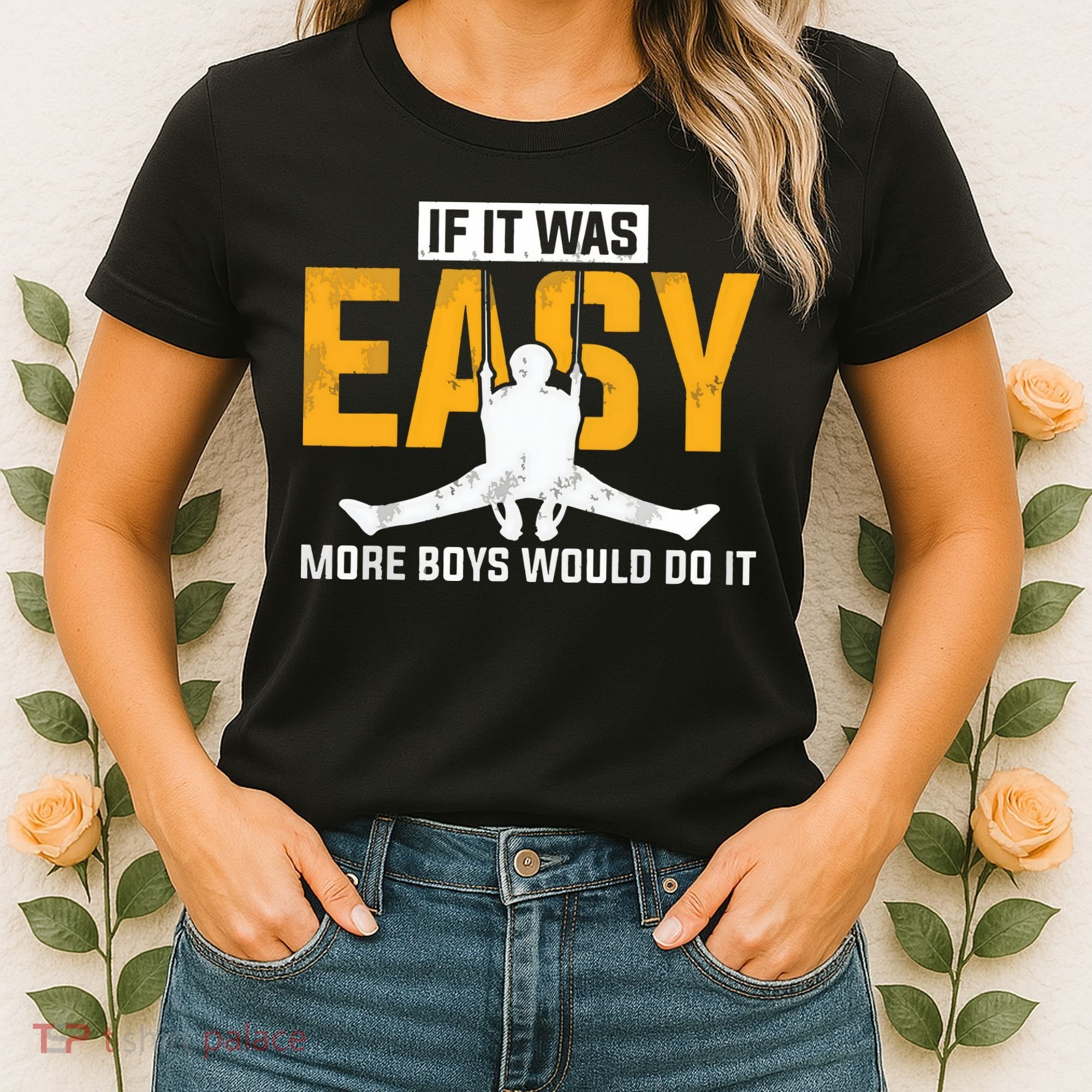If It Was Easy More Boy Would Do It Gymnastics Women's T-Shirt