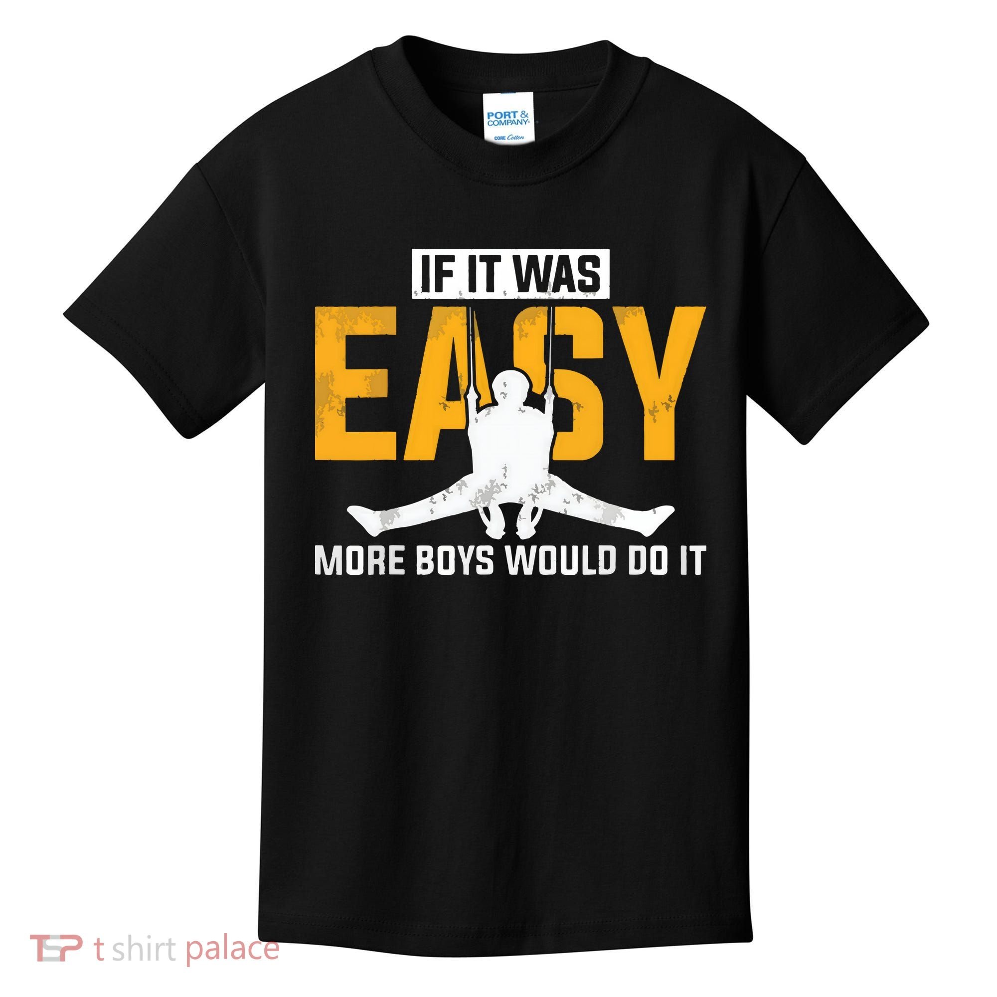 If It Was Easy More Boy Would Do It Gymnastics Kids T-Shirt