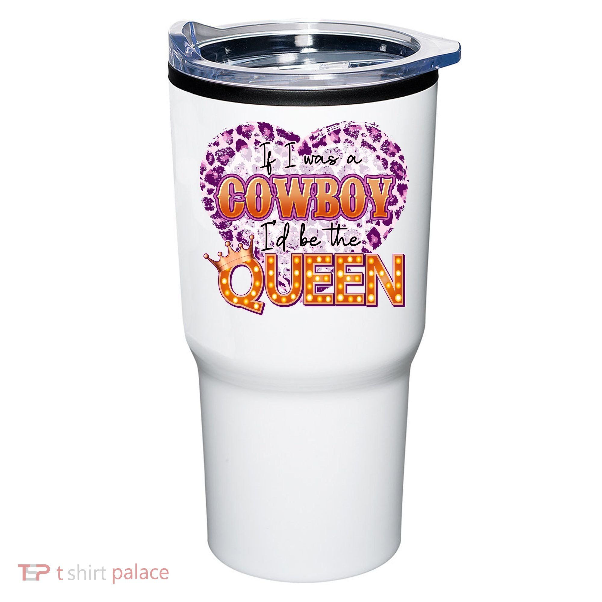 If I Was A Cowboy I'd Be The Queen Tumbler
