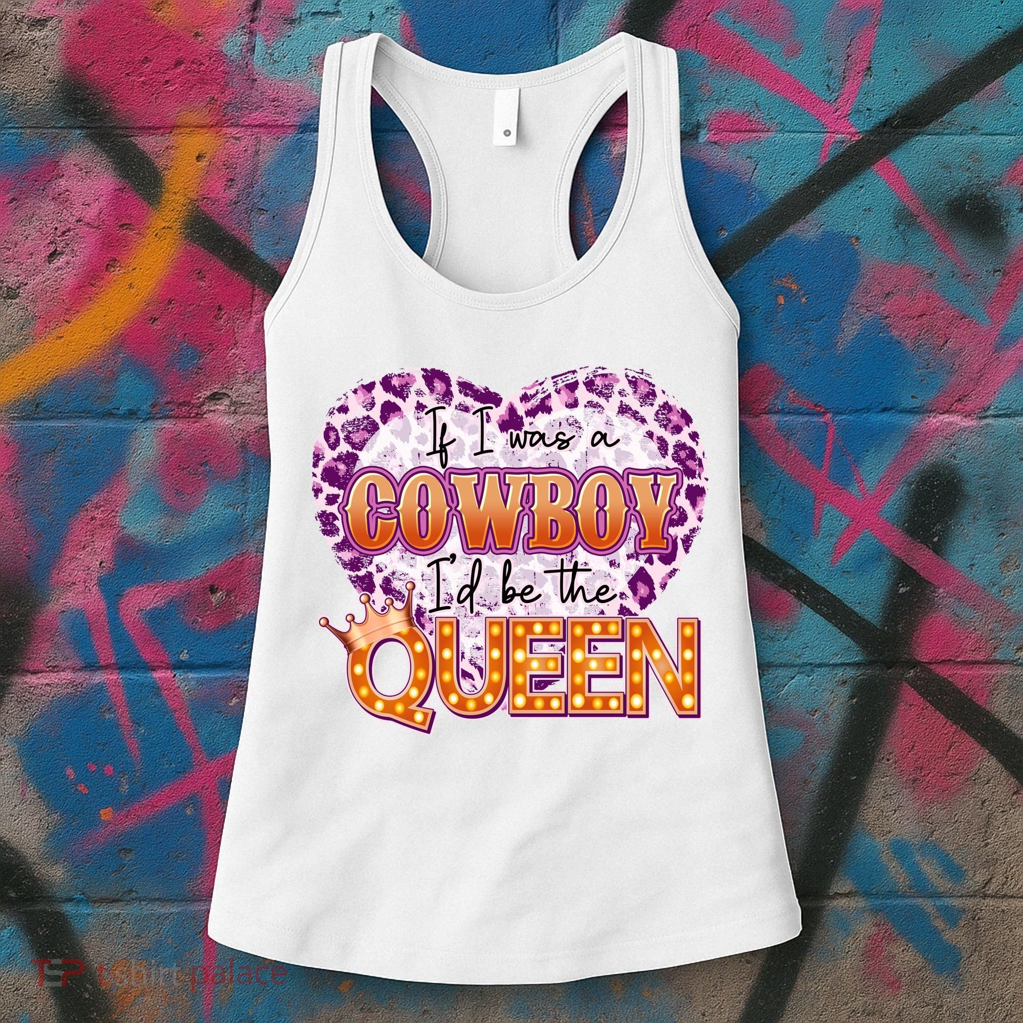 If I Was A Cowboy I'd Be The Queen Women's Tank Top