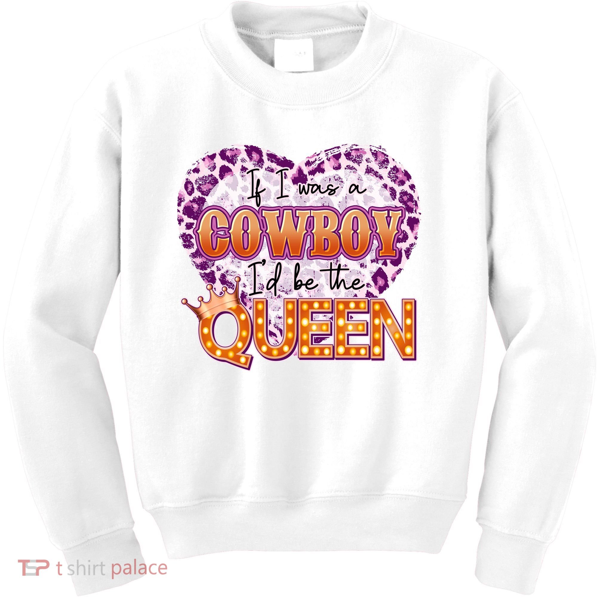 If I Was A Cowboy I'd Be The Queen Kids Sweatshirt