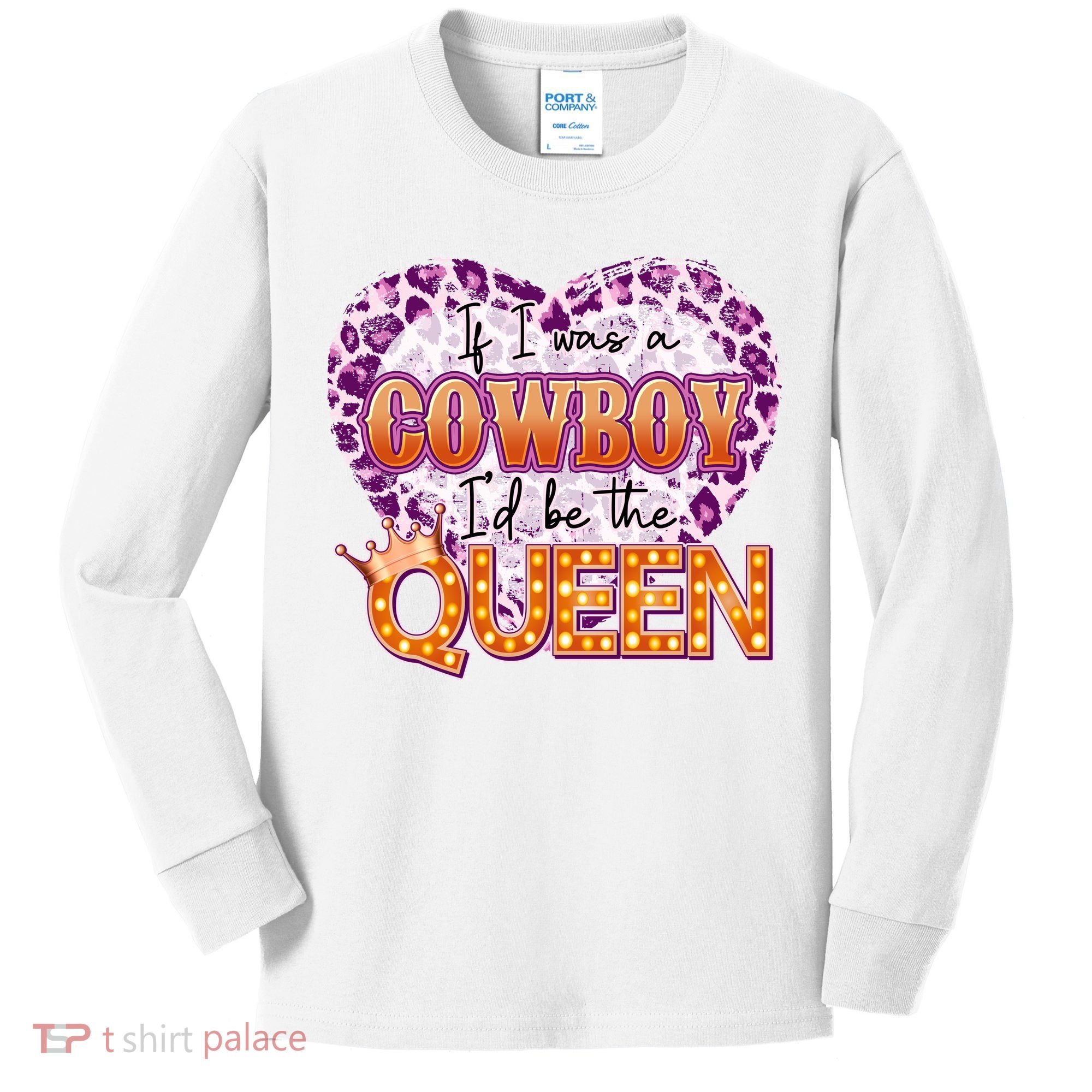 If I Was A Cowboy I'd Be The Queen Kids Long Sleeve Shirt
