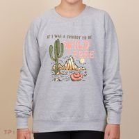 If I Was A Cowboy Wild And Free Women's Sweatshirt thumb 0