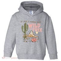 If I Was A Cowboy Wild And Free Toddler Hoodie thumb 0