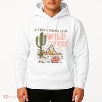 If I Was A Cowboy Wild And Free Hoodie thumb 2