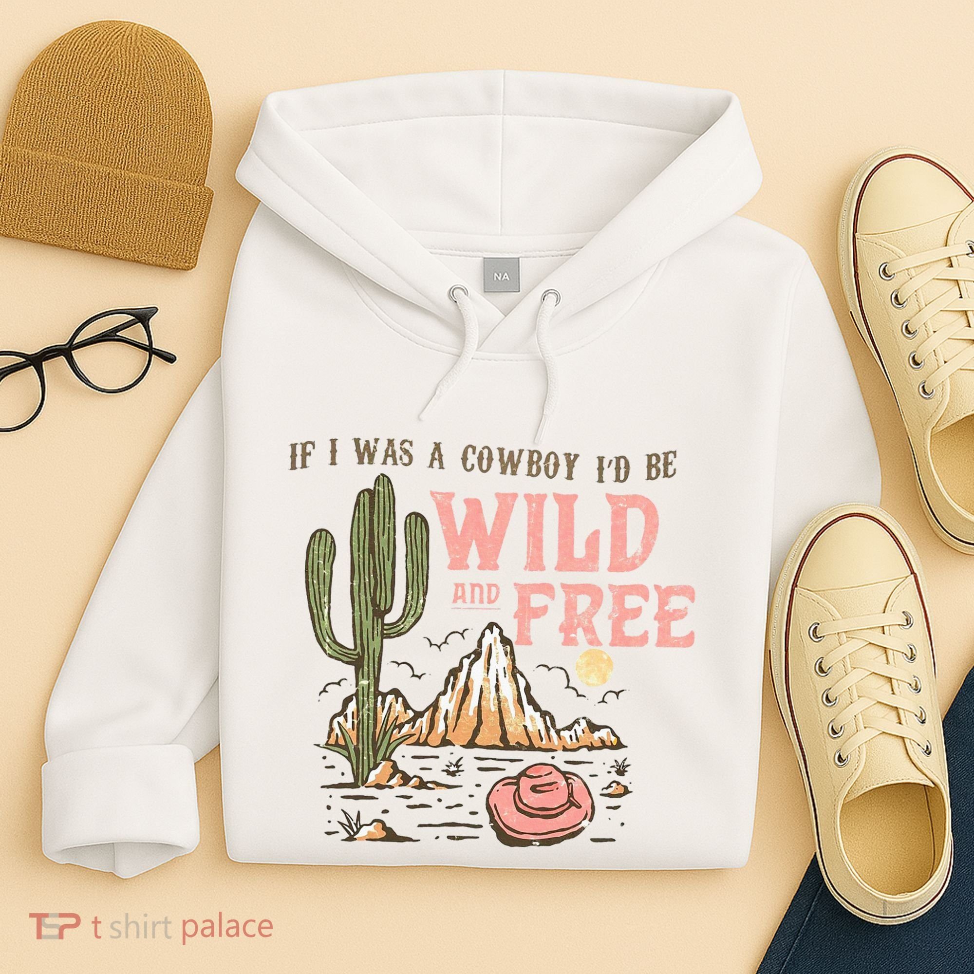 If I Was A Cowboy Wild And Free Hoodie