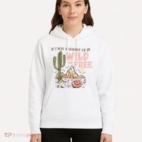 If I Was A Cowboy Wild And Free Hoodie thumb 5