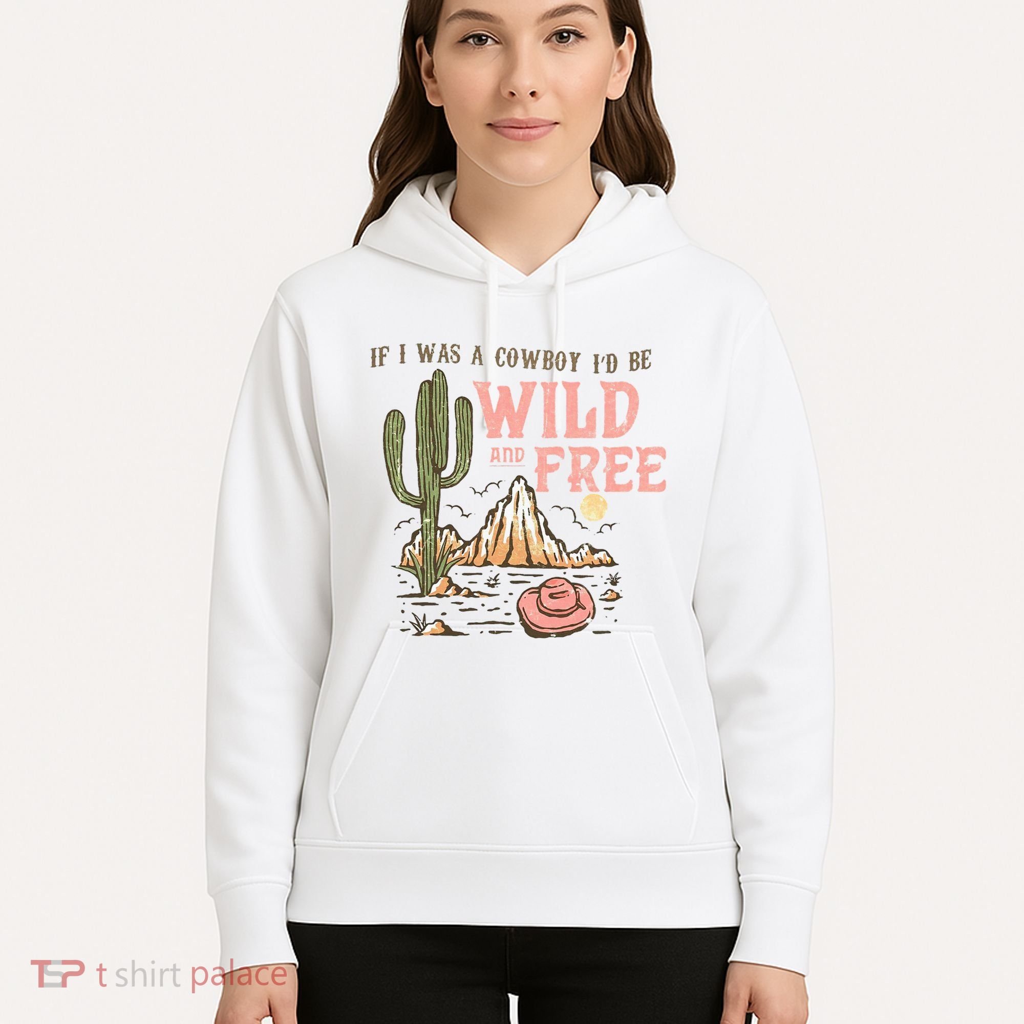 If I Was A Cowboy Wild And Free Hoodie