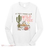 If I Was A Cowboy Wild And Free Long Sleeve Shirt thumb 0