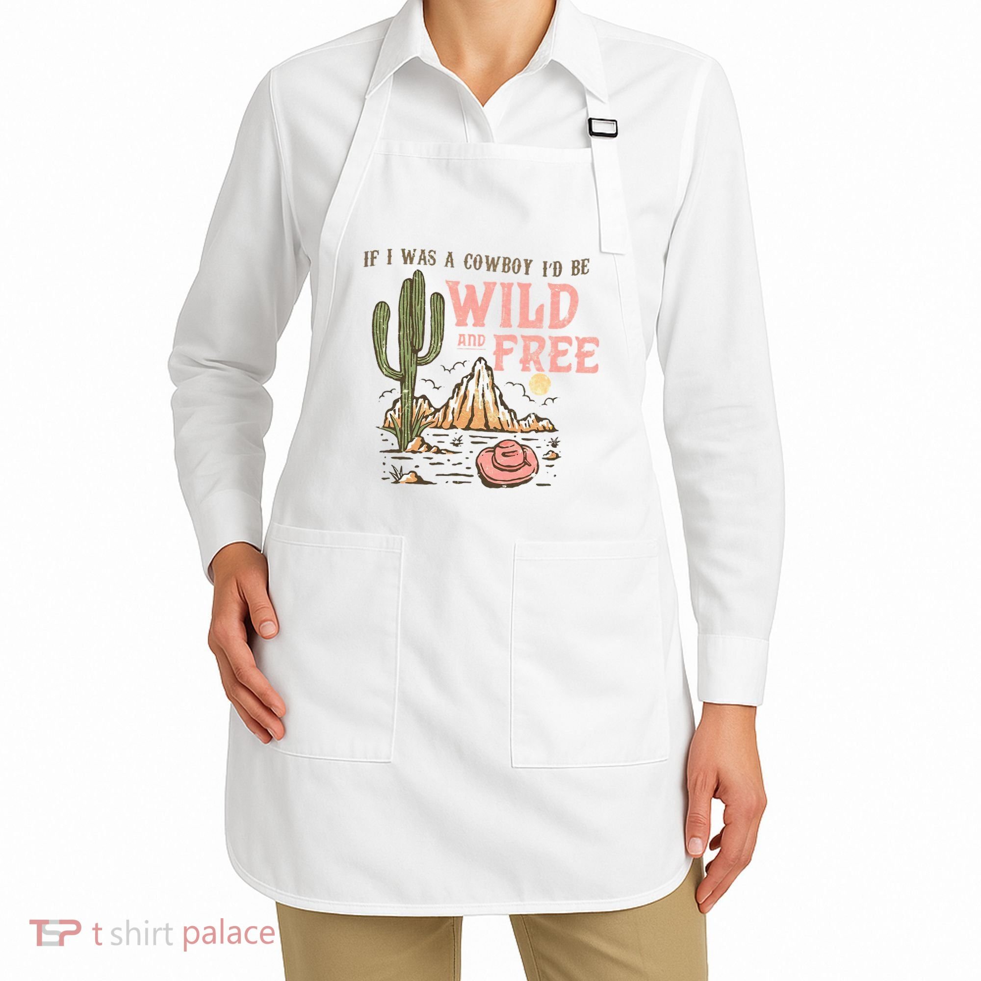 If I Was A Cowboy Wild And Free Apron