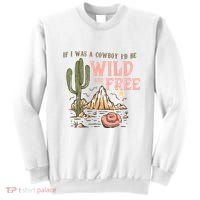 If I Was A Cowboy Wild And Free Sweatshirt thumb 0