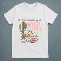 If I Was A Cowboy Wild And Free T-Shirt thumb 5