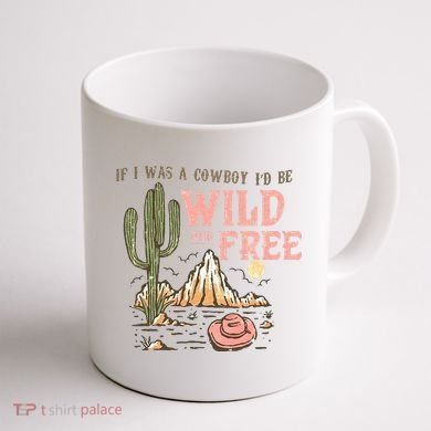 If I Was A Cowboy Wild And Free Coffee Mug back
