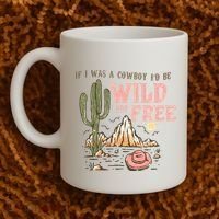 If I Was A Cowboy Wild And Free Coffee Mug thumb 2