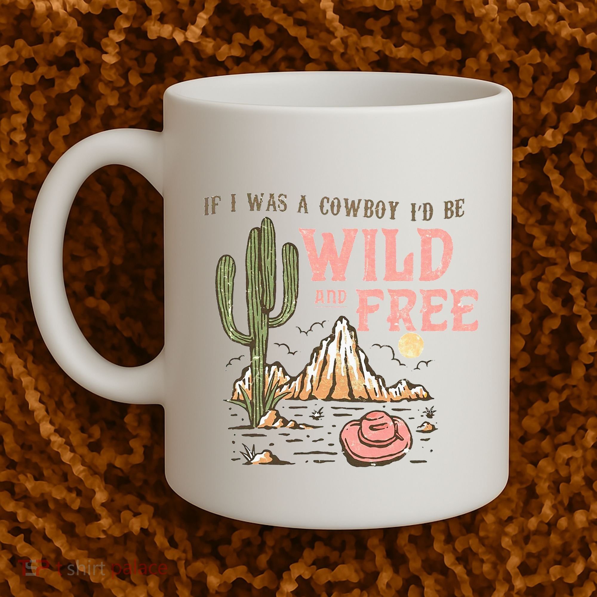 If I Was A Cowboy Wild And Free Coffee Mug