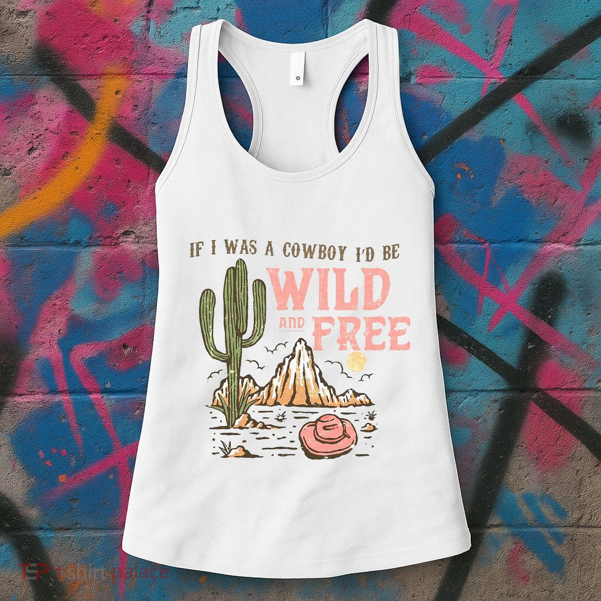 If I Was A Cowboy Wild And Free Women's Tank Top