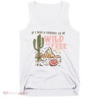 If I Was A Cowboy Wild And Free Tank Top thumb 0