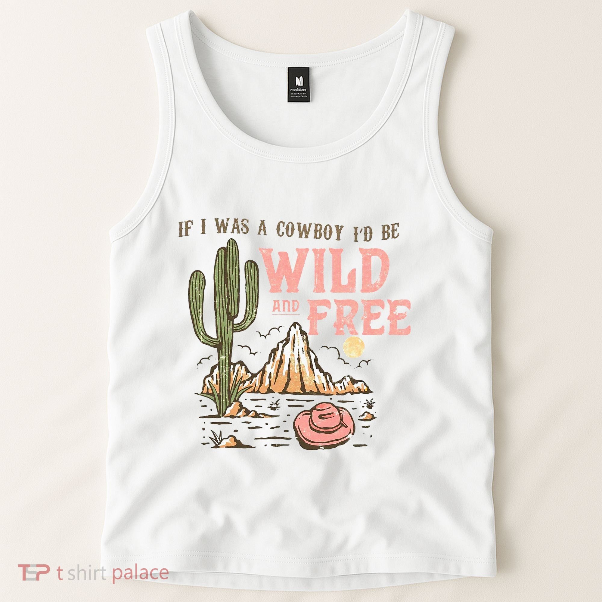 If I Was A Cowboy Wild And Free Tank Top