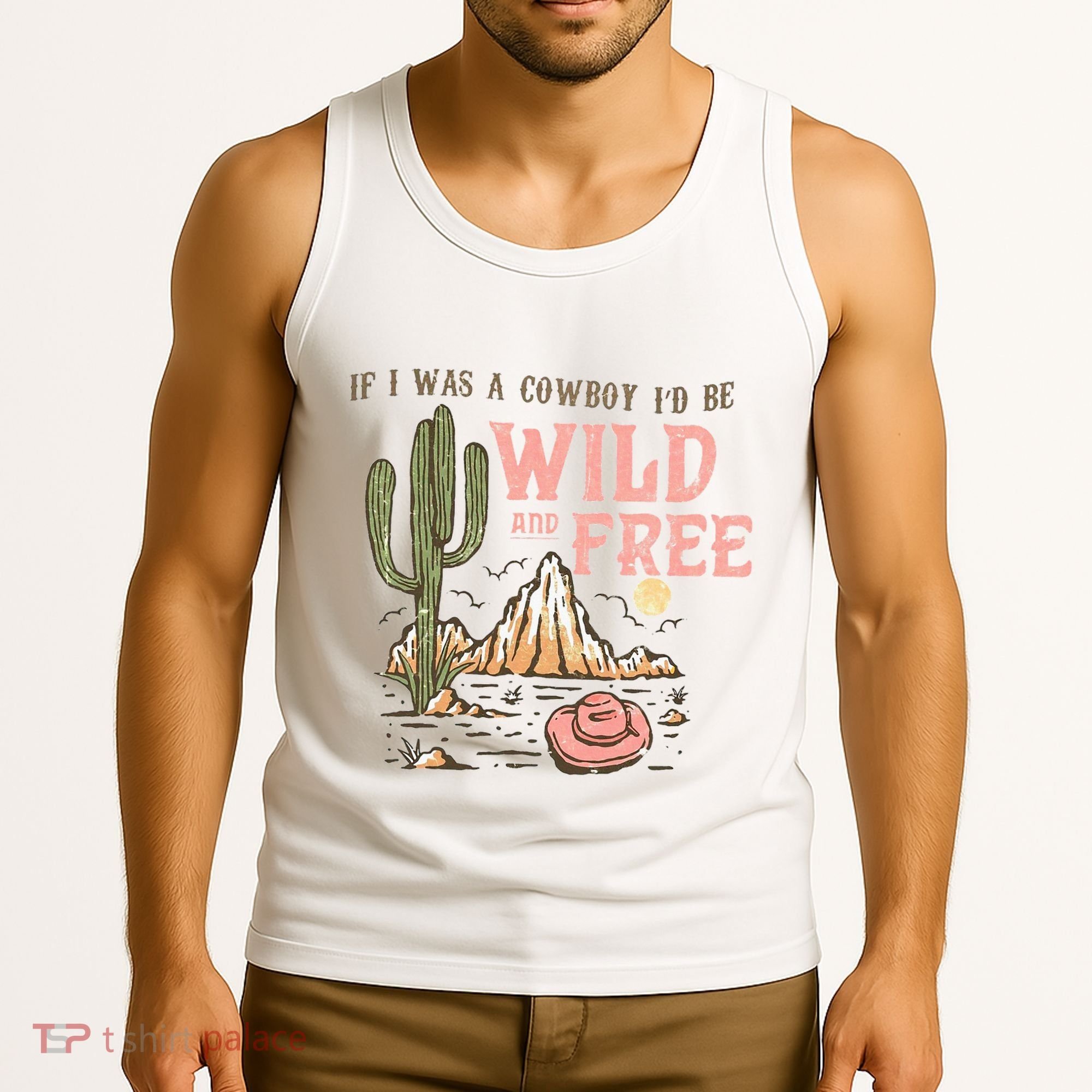 If I Was A Cowboy Wild And Free Tank Top