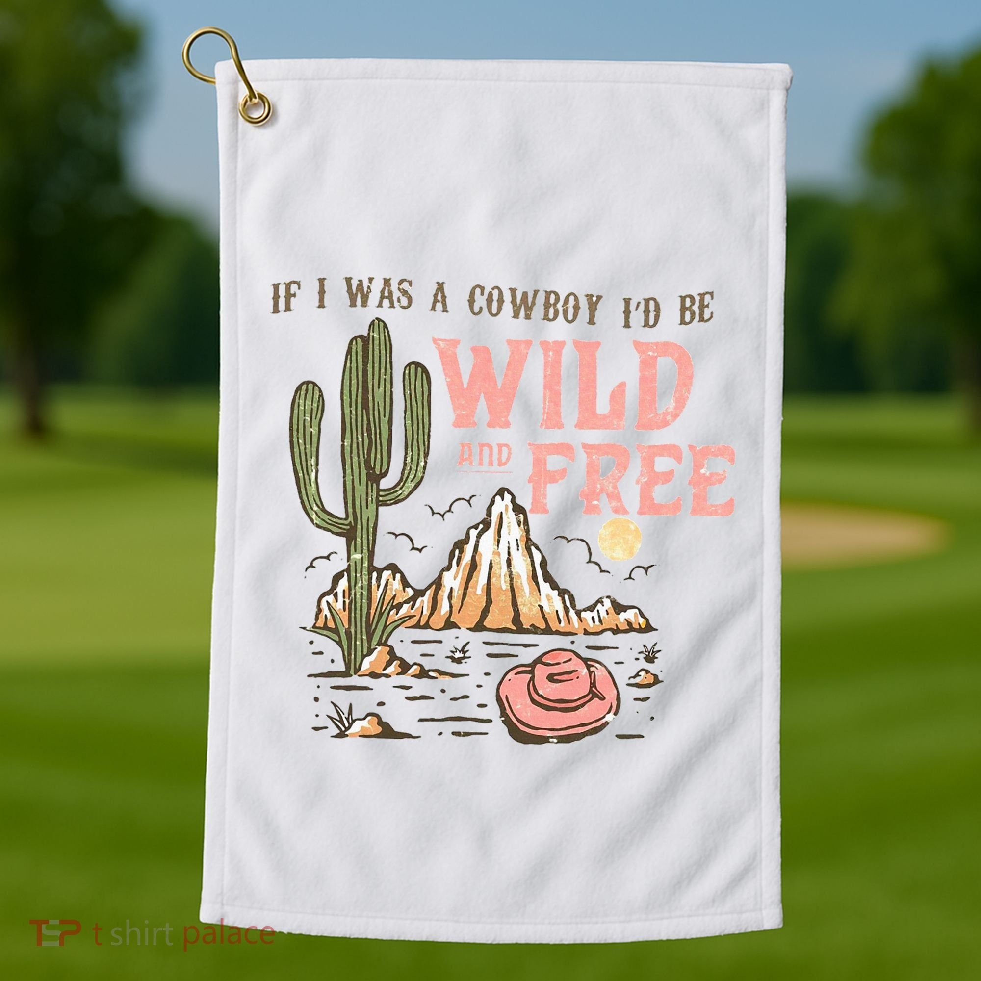 If I Was A Cowboy Wild And Free Golf Towel