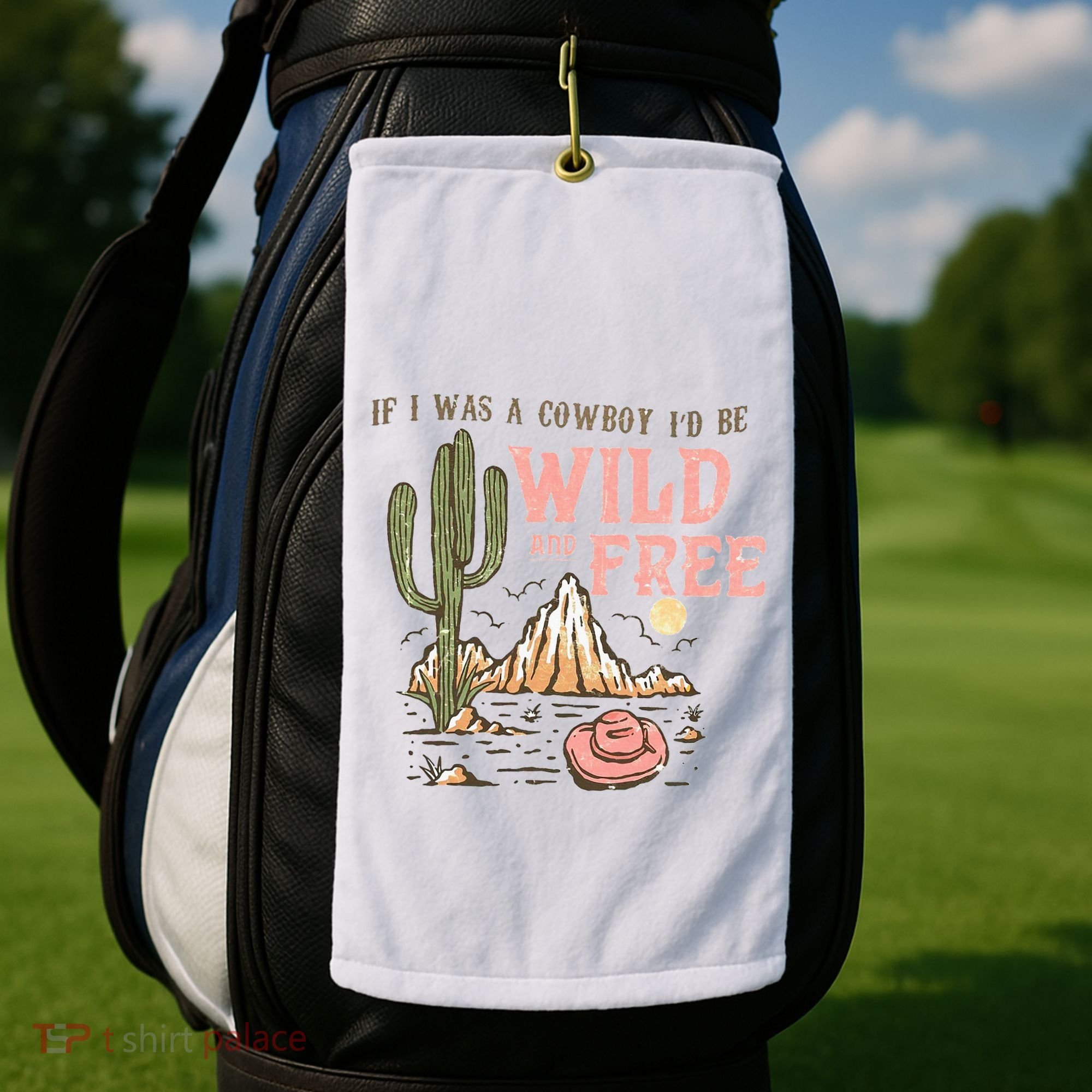 If I Was A Cowboy Wild And Free Golf Towel