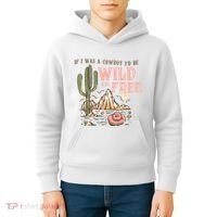 If I Was A Cowboy Wild And Free Kids Hoodie thumb 4