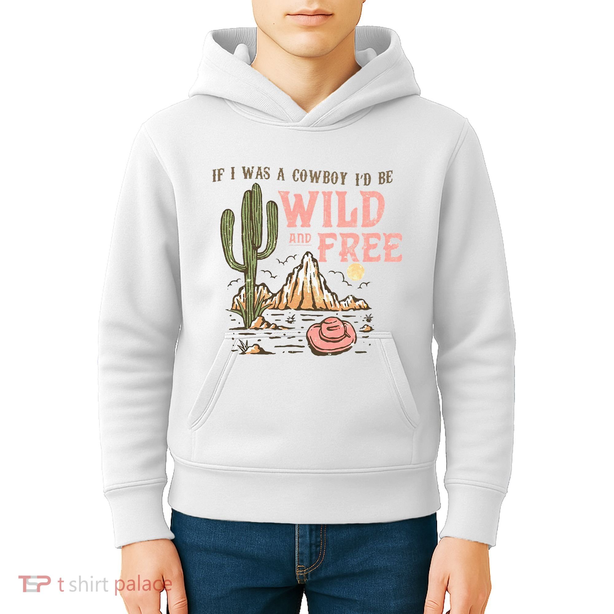 If I Was A Cowboy Wild And Free Kids Hoodie