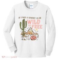 If I Was A Cowboy Wild And Free Kids Long Sleeve Shirt thumb 0