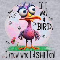If I Was A Bird I Know Who ID Shit On Women's Sweatshirt thumb 2