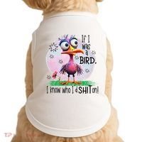 If I Was A Bird I Know Who ID Shit On Doggie Tank thumb 0