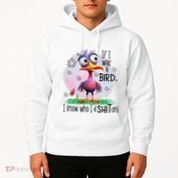 If I Was A Bird I Know Who ID Shit On Hoodie thumb 2