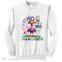 If I Was A Bird I Know Who ID Shit On Sweatshirt thumb 0