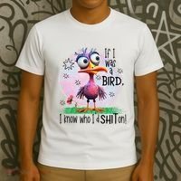 If I Was A Bird I Know Who ID Shit On T-Shirt thumb 3