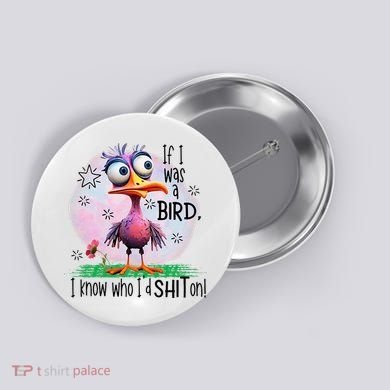 If I Was A Bird I Know Who ID Shit On Button