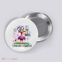 If I Was A Bird I Know Who ID Shit On Button thumb 0