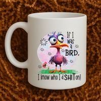 If I Was A Bird I Know Who ID Shit On Coffee Mug thumb 2