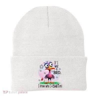 If I Was A Bird I Know Who ID Shit On Beanie