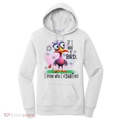 If I Was A Bird I Know Who ID Shit On Women's Hoodie