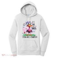 If I Was A Bird I Know Who ID Shit On Women's Hoodie thumb 0