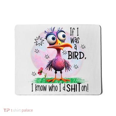 If I Was A Bird I Know Who ID Shit On Mousepad