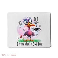 If I Was A Bird I Know Who ID Shit On Mousepad thumb 0