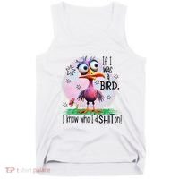 If I Was A Bird I Know Who ID Shit On Tank Top thumb 0