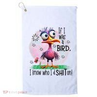 If I Was A Bird I Know Who ID Shit On Golf Towel thumb 0