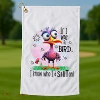 If I Was A Bird I Know Who ID Shit On Golf Towel thumb 1