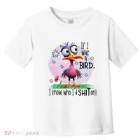 If I Was A Bird I Know Who ID Shit On Toddler T-Shirt thumb 0