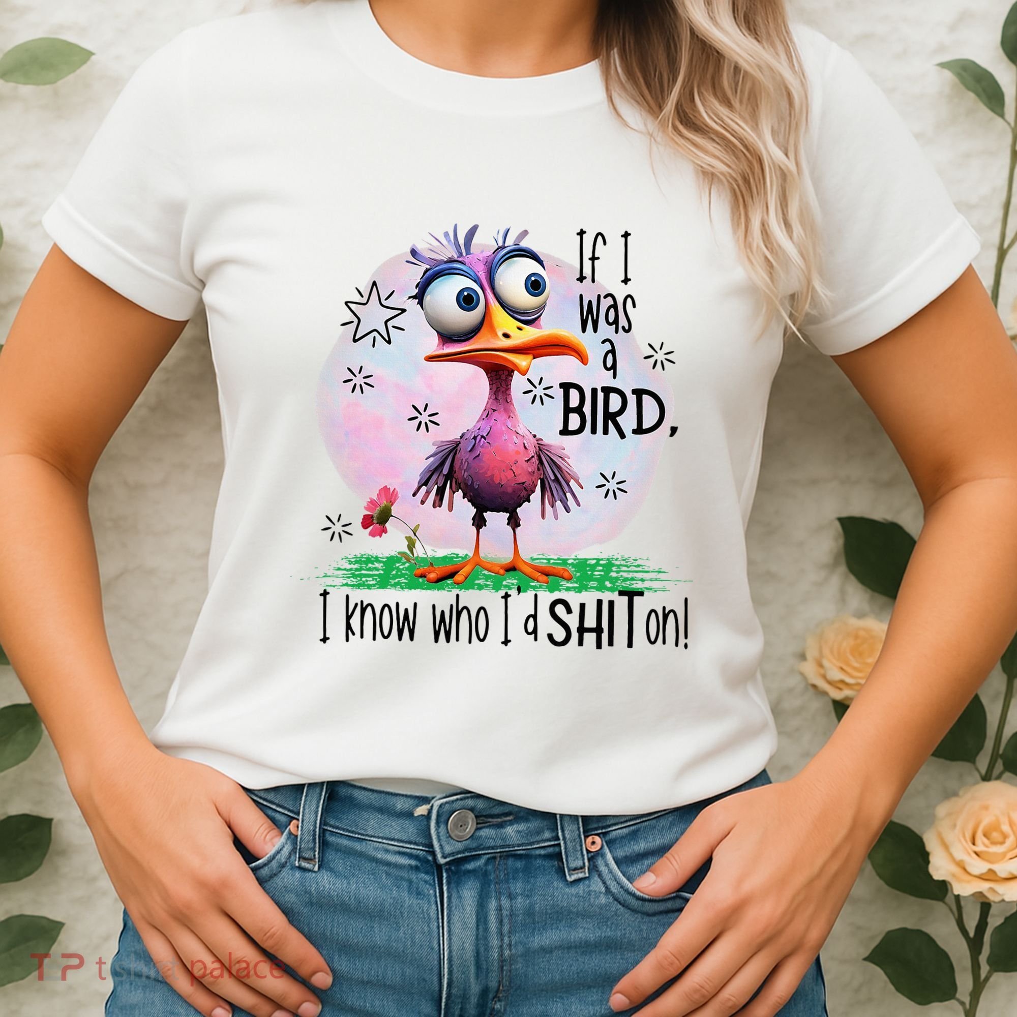 If I Was A Bird I Know Who ID Shit On Women's T-Shirt