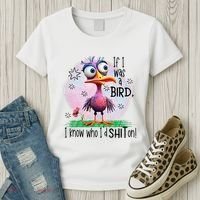 If I Was A Bird I Know Who ID Shit On Women's T-Shirt thumb 3