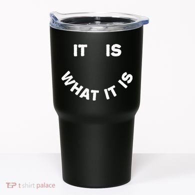 It Is What It Is Smiley Face Tumbler