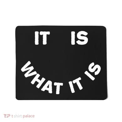 It Is What It Is Smiley Face Mousepad